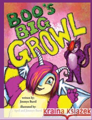 Boo's Big Growl Jimmyo Burril April Burril 9781544189895 Createspace Independent Publishing Platform