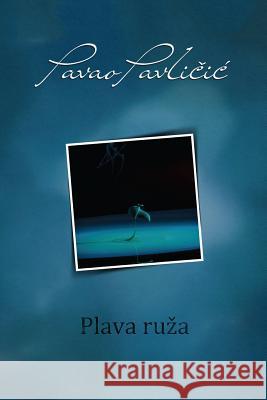 Plava Ruza: Serbian Edition Pavao Pavlicic 9781544190655 Createspace Independent Publishing Platform