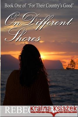 On Different Shores Mrs Rebecca Bryn 9781544191294 Createspace Independent Publishing Platform