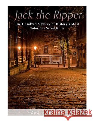 Jack the Ripper: The Unsolved Mystery of History's Most Notorious Serial Killer Charles River Editors 9781544192789 Createspace Independent Publishing Platform