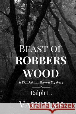 Beast of Robbers Wood Ralph E Vaughan 9781544194509