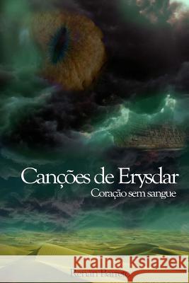 Cancoes de Erysdar: Coracao sem sangue Barreto, Renan 9781544195452