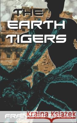 The Earth Tigers Frances Pauli 9781544195476