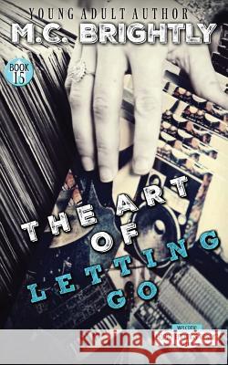 The Art of Letting Go: a novella Brightly, M. C. 9781544196220 Createspace Independent Publishing Platform