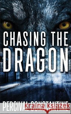 Chasing The Dragon Constantine, Percival 9781544198026