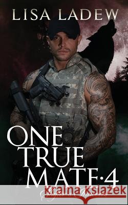 One True Mate 4: Shifter's Innocent Lisa Ladew 9781544199481
