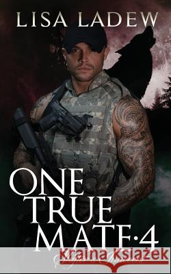 One True Mate 4: Shifter's Innocent Lisa Ladew 9781544199481 Createspace Independent Publishing Platform