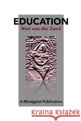 Education Niet Van Der Zand 9781544199863 Createspace Independent Publishing Platform
