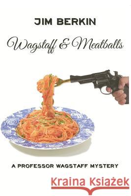 Wagstaff And Meatballs Berkin, Jim 9781544200569 Createspace Independent Publishing Platform