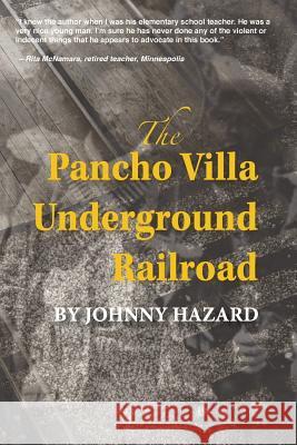 The Pancho Villa Underground Railroad Johnny Hazard 9781544201085