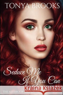 Seduce Me If You Can Tonya Brooks 9781544202464 Createspace Independent Publishing Platform