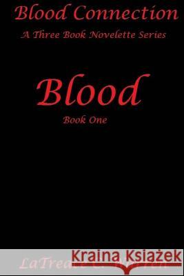Blood: Book One Latreace C. Warren 9781544205137