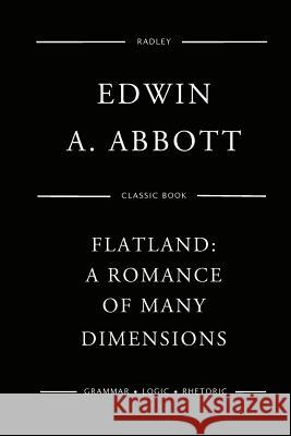 Flatland: A Romance of Many Dimensions MR Edwin a. Abbott 9781544205335 Createspace Independent Publishing Platform