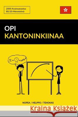 Opi Kantoninkiinaa - Nopea / Helppo / Tehokas: 2000 Avainsanastoa Pinhok Languages 9781544206356 Createspace Independent Publishing Platform