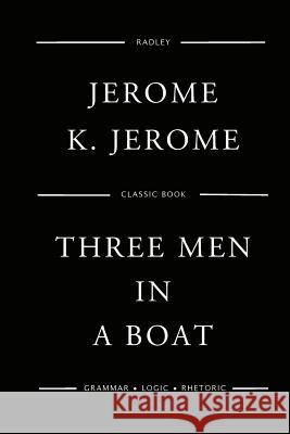 Three Men in a Boat MR Jerome K. Jerome 9781544206677 Createspace Independent Publishing Platform