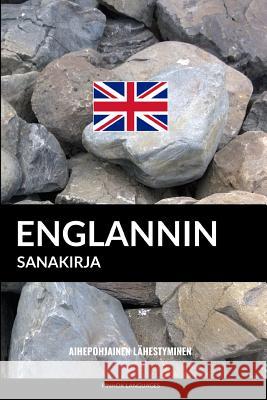 Englannin sanakirja: Aihepohjainen lähestyminen Pinhok Languages 9781544206769 Createspace Independent Publishing Platform