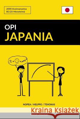 Opi Japania - Nopea / Helppo / Tehokas: 2000 Avainsanastoa Pinhok Languages 9781544207667 Createspace Independent Publishing Platform
