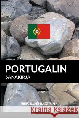 Portugalin sanakirja: Aihepohjainen lähestyminen Pinhok Languages 9781544207841 Createspace Independent Publishing Platform