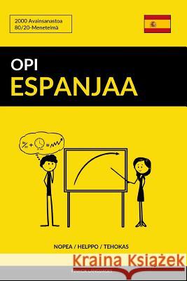Opi Espanjaa - Nopea / Helppo / Tehokas: 2000 Avainsanastoa Pinhok Languages 9781544207919 Createspace Independent Publishing Platform