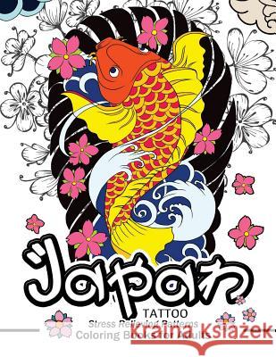 Japan Tattoo Coloring Books: A Fantastic Selection of Exciting Imagery Alex Summer                              Tattoo Coloring Books for Adults Relaxat 9781544209739 Createspace Independent Publishing Platform