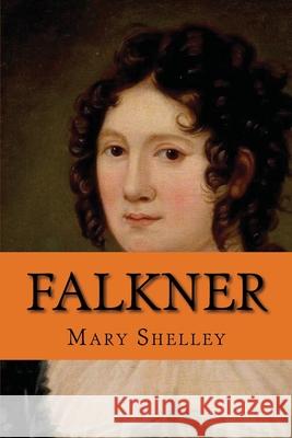 Falkner: Classic literature Mary Shelley 9781544211121