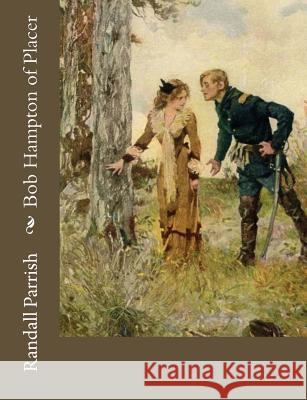 Bob Hampton of Placer Randall Parrish 9781544211220 Createspace Independent Publishing Platform