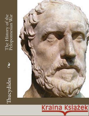 The History of the Peloponnesian War Thucydides                               Richard Crawley 9781544212050 Createspace Independent Publishing Platform