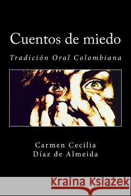 Cuentos de miedo: Tradición Oral Colombiana Díaz de Almeida, Carmen Cecilia 9781544213514