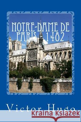 Notre-Dame de Paris - 1482 Victor Hugo 9781544214689