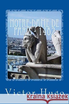 Notre-Dame de Paris - 1482 Victor Hugo 9781544215464 Createspace Independent Publishing Platform