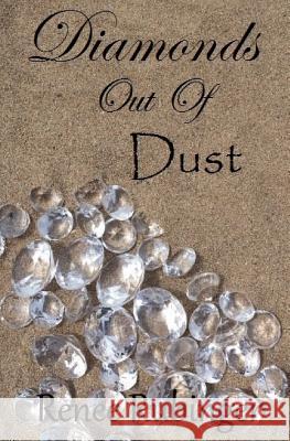Diamonds out of Dust: You deserve to shine Rubinger, Renee 9781544218694 Createspace Independent Publishing Platform