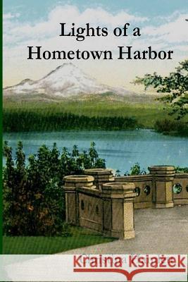 Lights of a Hometown Harbor Christina Hamlett 9781544219783 Createspace Independent Publishing Platform