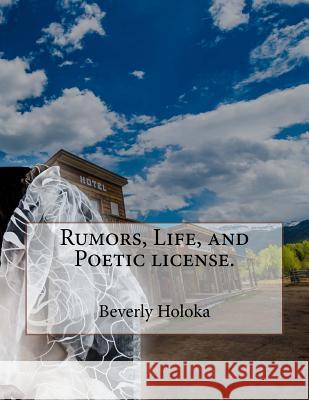 Rumors, Life, and Poetic license. Holoka, Beverly 9781544220000