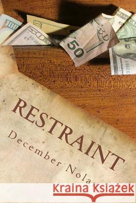 Restraint December Nolan 9781544220178 Createspace Independent Publishing Platform