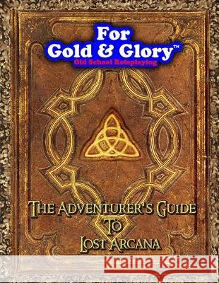 The Adventurer's Guide to Lost Arcana Scott Morgan C. S. Barnhart Dan Hyland 9781544221281 Createspace Independent Publishing Platform