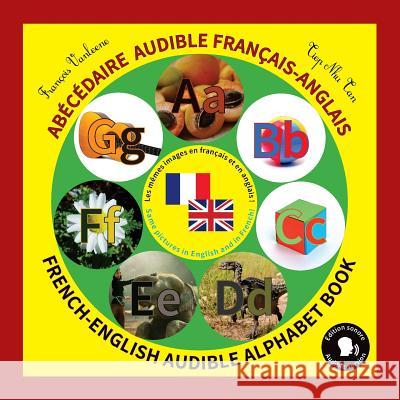 Abécédaire audible francais-anglais / French-English audible alphabet book Tan, Tiep Nhu 9781544224879