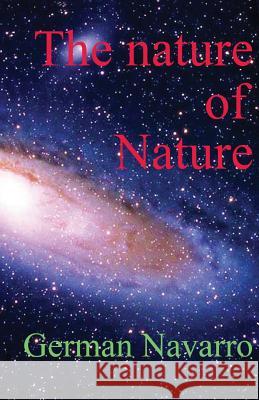 The nature of Nature: Prime numbers and zero-point measurement of the fundamental variables of Nature Navarro, German 9781544226200 Createspace Independent Publishing Platform