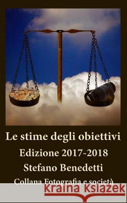 Le stime degli obiettivi: Edizione 2017-2018 Benedetti, Stefano 9781544234533 Createspace Independent Publishing Platform