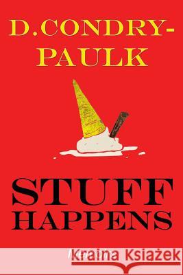 Stuff Happens D. Condry-Paulk 9781544235493