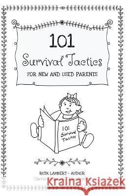 101 Survival Tactics For New And Used Parents Schenk, Carrie 9781544238593