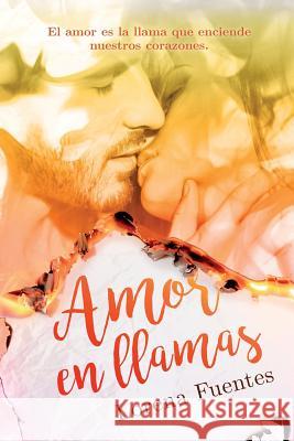 Amor en Llamas: El amor es la llama que enciende nuestros corazones Kramer, H. 9781544238722 Createspace Independent Publishing Platform