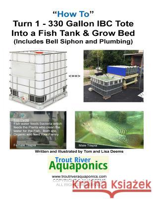 How to Turn 1 tote into a Fish Tank & Grow bed Deems, Lisa P. 9781544240909 Createspace Independent Publishing Platform