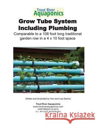 Trout River Tube Growing System Thomas a. Deems Lisa P. Deems 9781544241425 Createspace Independent Publishing Platform