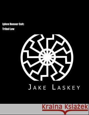 Lyken Honour Cult: Tribal Law Jake Laskey 9781544241500