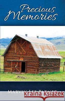 Precious Memories Marvin Lee Parmer 9781544242545