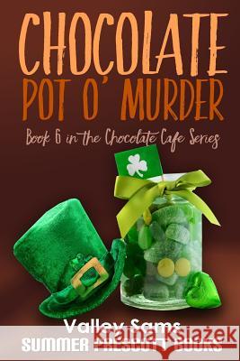 Chocolate Pot O' Murder Valley Sams 9781544243658 Createspace Independent Publishing Platform