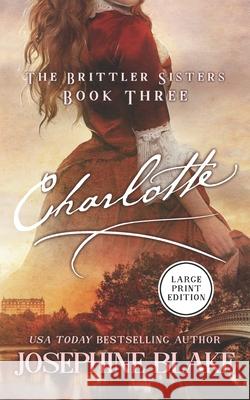 Charlotte: An American Historical Romance Josephine Blake 9781544244020 Createspace Independent Publishing Platform