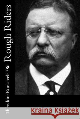 Rough Riders Theodore Roosevelt 9781544248509