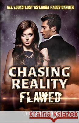 Chasing Reality, Flawed: Chasing Reality, Flawed Ted Jonsson 9781544249162