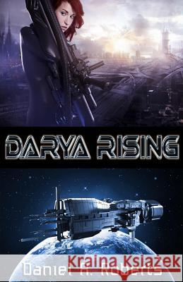 Darya Rising Daniel a. Roberts 9781544252131 Createspace Independent Publishing Platform